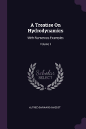 A Treatise on Hydrodynamics: With Numerous Examples; Volume 1