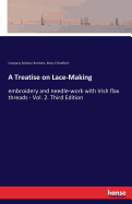 A Treatise on Lace-Making: embroidery and needle-work with Irish flax threads - Vol. 2. Third Edition