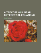 A Treatise on Linear Differential Equations