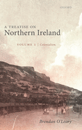 A Treatise on Northern Ireland, Volume I: Colonialism