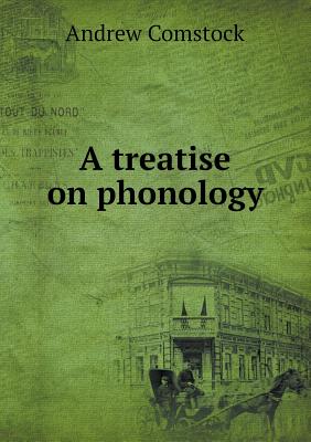 A Treatise on Phonology - Comstock, Andrew