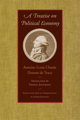 A Treatise on Political Economy - Destutt de Tracy, Antoine Louis Claude