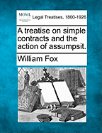 A Treatise on Simple Contracts and the Action of Assumpsit. - Fox, William