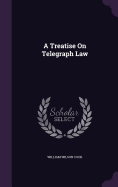 A Treatise On Telegraph Law