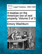 A treatise on the American law of real property. Volume 2 of 3