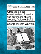 A treatise on the American law of vendor and purchaser of real property. Volume 2 of 2