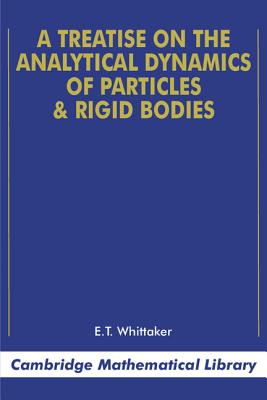 A Treatise on the Analytical Dynamics of Particles and Rigid Bodies - Whittaker, E. T., and McCrae, Sir William (Foreword by)