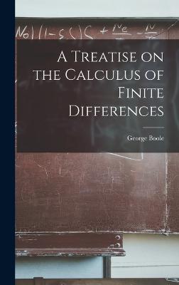 A Treatise on the Calculus of Finite Differences - Boole, George