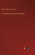 A Treatise on the Coins of the Realm