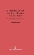 A Treatise on the Conflict of Laws; Or, Private International Law, Volume I: Part I