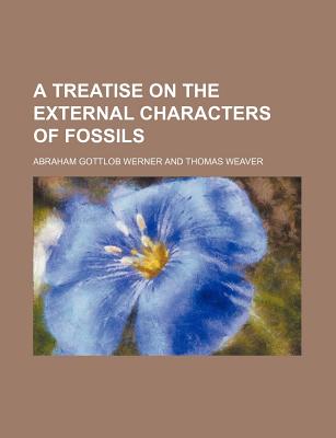 A treatise on the external characters of fossils - Werner, Abraham Gottlob (Creator)
