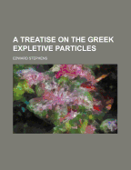 A Treatise on the Greek Expletive Particles