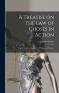 A Treatise on the Law of Choses in Action: Together With an Appendix of Forms and Statutes