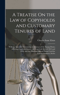 A Treatise On the Law of Copyholds and Customary Tenures of Land: With an Appendix Containing an Abstract of the Stamp Duties Affecting Copyhold Estates, the Copyhold Acts of 1852 and 1858, and the Principal Official Forms Used for Enfranchisement, Inclos