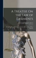 A Treatise On the Law of Easements: In Continuation of the Author's Treatise On the Law of Real Property