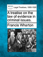 A Treatise on the Law of Evidence in Criminal Issues