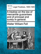 A Treatise on the Law of Mercantile Guarantees and of Principal and Surety in General.