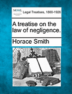 A Treatise on the Law of Negligence. - Smith, Horace