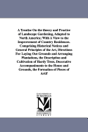 A Treatise on the Theory and Practice of Landscape Gardening, Adapted to North America; With a View to the Improvement of Country Residences. Compri