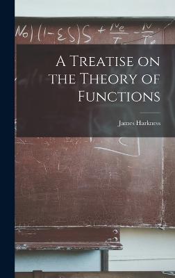A Treatise on the Theory of Functions - Harkness, James