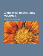 A Treatise on Zoology Volume 5 - Lankester, E Ray (Edwin Ray), Sir (Creator)