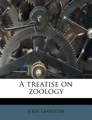 A Treatise on Zoology - Lankester, E Ray