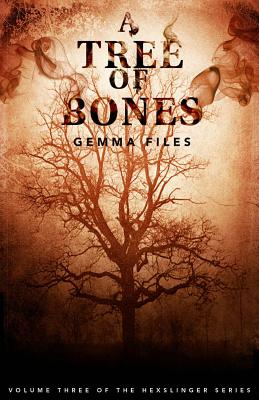 A Tree of Bones: Volume Three of the Hexslinger Series - Files, Gemma