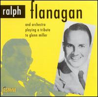 A Tribute to Glenn Miller - Ralph Flanagan & His Orchestra