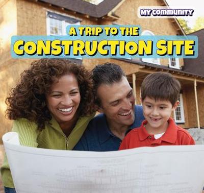 A Trip to the Construction Site - Ellison, Nora