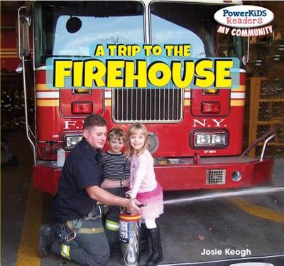 A Trip to the Firehouse - Keogh, Josie
