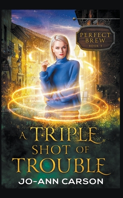A Triple Shot of Trouble - Carson, Jo-Ann