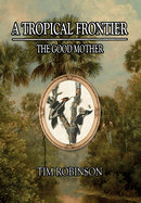 A Tropical Frontier: The Good Mother