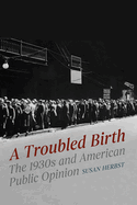 A Troubled Birth: The 1930s and American Public Opinion