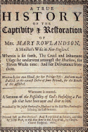 A True History of the Captivity and Restoration of Mrs. Mary Rowlandson.: By Mrs. Mary Rowlandson; And Introduction by Atidem Aroha (Full Original Text). - Rowlandson, Mary