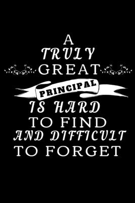 A Truly Great Principal Is Hard To Find And Difficult To Forget: Personalized Gift For Principal Appreciation- Gift For Principal From Students & Teachers- End Of Year Gift- Thank You Gift (Gag Gift) - Press, Sharyat