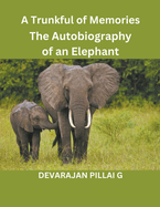 A Trunkful of Memories: The Autobiography of an Elephant