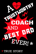 A Trustworthy and Best Dad Ever!: Blank Lined Notebook
