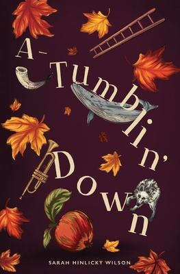 A-Tumblin' Down - Wilson, Sarah Hinlicky