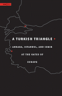 A Turkish Triangle: Ankara, Istanbul, and Izmir at the Gates of Europe