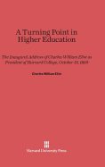 A Turning Point in Higher Education: The Inaugural Address of Charles William Eliot as President of Harvard College, October 19, 1869