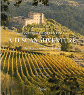 A Tuscan Adventure: Castello Di Potentino: The Restoration of a Castle