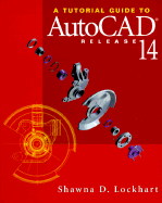 A Tutorial Guide to AutoCAD Release 14