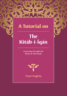 A tutorial on the Kitb-i-qn: A journey through the Book of Certitude
