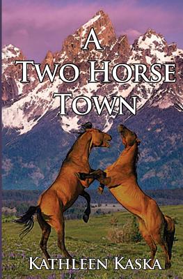 A Two Horse Town - Kaska, Kathleen