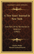 A Two Years' Journal in New York: And Part of Its Territories in America (1902)