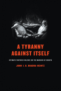 A Tyranny Against Itself: Intimate Partner Violence on the Margins of Bogota