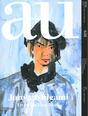 A+u 23:11, 638: Feature: Junya Ishigami from the First Work - A+u Publishing (Editor)