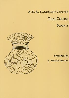 A.U.A. Language Center Thai Course: Book 2 - Brown, J Marvin