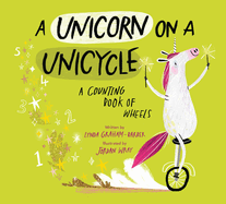 A Unicorn on a Unicycle: A Counting Book of Wheels