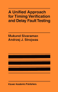 A Unified Approach for Timing Verification and Delay Fault Testing
